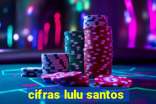 cifras lulu santos